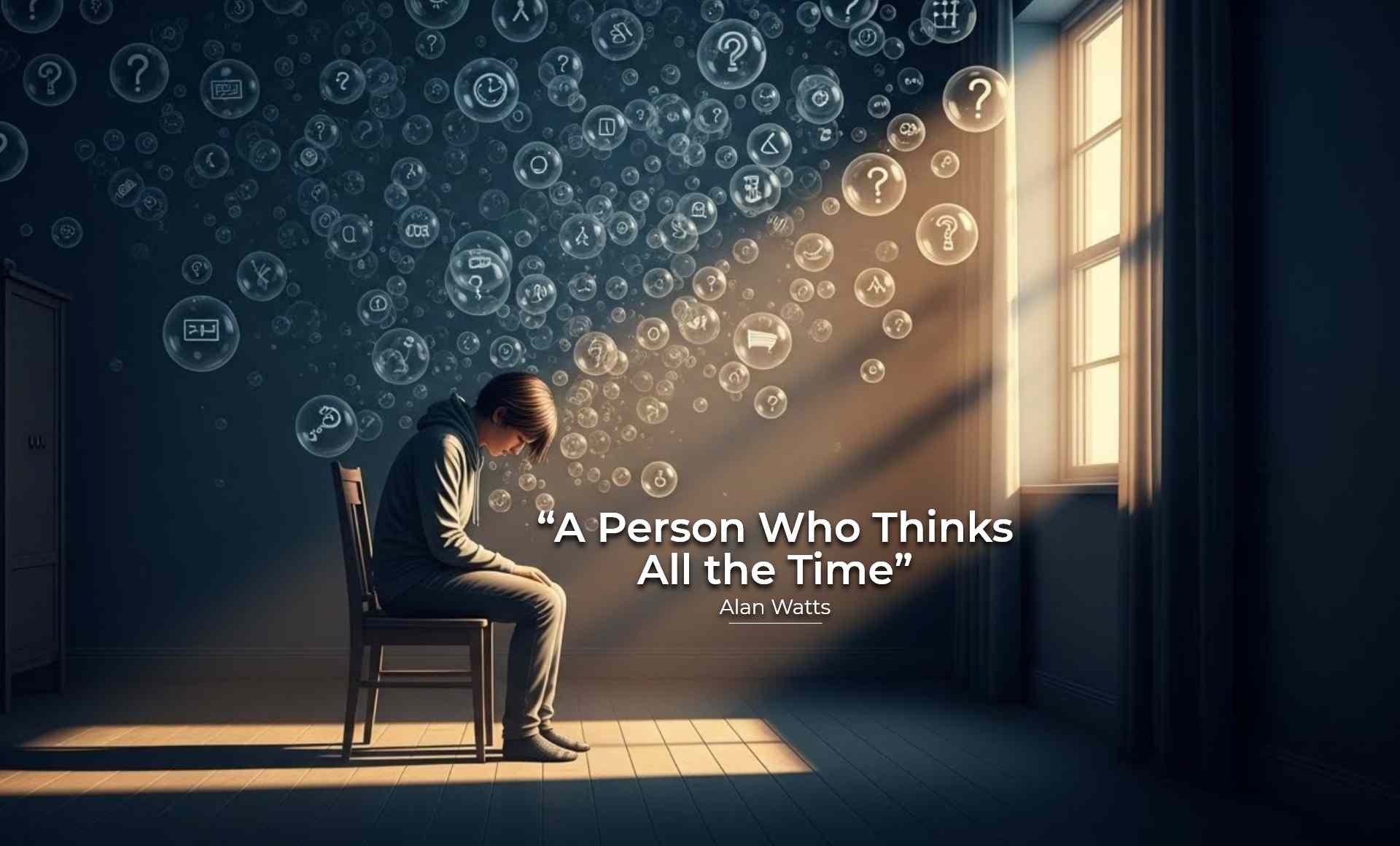 a person who thinks all the time quote